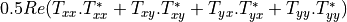 0.5 Re( T_{xx}.T_{xx}^{*} + T_{xy}.T_{xy}^{*} + T_{yx}.T_{yx}^{*} + T_{yy}.T_{yy}^{*} )