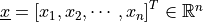 \underline x = \left[x_{1},x_{2},\cdots,x_{n}\right]^T\in
\mathbb{R}^n