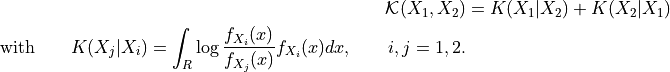 {\cal K}(X_1,X_2) &= K(X_1|X_2) + K(X_2|X_1) \\
\text{with} \qquad K(X_j | X_i) = \int_{R}
    \log \frac{f_{X_i}(x)}{f_{X_j}(x)} f_{X_i}(x) dx,\qquad i,j=1,2.