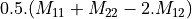 0.5.(M_{11}+M_{22}-2.M_{12})