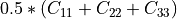 0.5*( C_{11}+C_{22}+C_{33} )