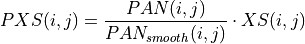 PXS(i,j) = \frac{PAN(i,j)}{PAN_{smooth}(i,j)} \cdot XS(i,j)