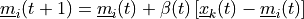 \underline{m}_i(t+1)=\underline{m}_i(t)+\beta(t)\left[\underline{x}_k(t)-\underline{m}_i(t)\right]