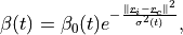 \beta(t)=\beta_0(t)e^{-\frac{\parallel \underline{r}_i -  \underline{r}_c\parallel^2}{\sigma^2(t)}},